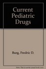 Current Pediatric Drugs