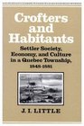 Crofters and Habitants Settler Society Economy and Culture in a Quebec Township 18481881