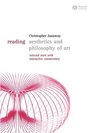 Reading Aesthetics and Philosophy of Art Selected Texts with Interactive Commentary