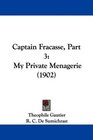 Captain Fracasse Part 3 My Private Menagerie