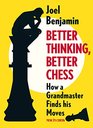 Better Thinking Better Chess How a Grandmaster Finds his Moves