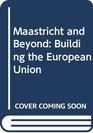 Maastricht and Beyond Building the European Union