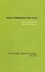 Rails Through the Clay: A History of London's Tube Railways (Routledge Library Editions: The City)