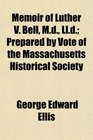 Memoir of Luther V Bell Md Lld Prepared by Vote of the Massachusetts Historical Society
