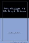 Ronald Reagan His Life Story in Pictures