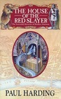 The House of the Red Slayer (Sorrowful Mysteries of Brother Athelstan, Bk 2)