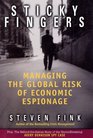 Sticky Fingers Managing the Global Risk of Economic Espionage