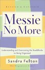 Messie No More Understanding and Overcoming the Roadblocks to Being Organized