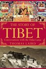 The Story of Tibet Conversations with the Dalai Lama