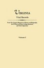 Virginia Vital Records From The Virginia Magazine of History and Biography the William and Mary College Quarterly and Tyler's Quarterly Volume I