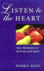 Listen to the Heart Story Meditations on the Fruits of the Spirit