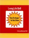 Living Life Well New Strategies for Hard Times