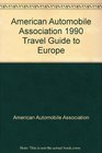 American Automobile Association 1990 Travel Guide to Europe