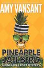 Pineapple Jailbird A Pineapple Port Mystery Book Eight  A funny thrilling  cozy  mystery