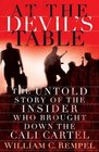 At the Devil's Table The Untold Story of the Insider Who Brought Down the Cali Cartel