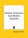 Diabolic Possession And Modern Spiritism