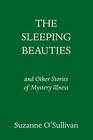 The Sleeping Beauties: And Other Stories of Mystery Illness