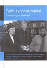 Faith As Social Capital Connecting or Dividing