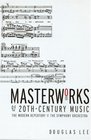 Masterworks of 20thCentury Music The  Modern  Repertory  of the Symphony  Orchestra