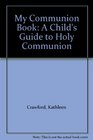 My Communion Book A Child's Guide to Holy Communion