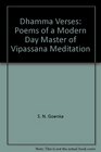 Dhamma Verses Poems of a Modern Day Master of Vipassana Meditation
