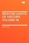 Beacon Lights of History Volume 06