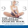 Anytime Anywhere Exercise Book 300 Quick and Easy Exercises You Can Do Whenever You Want