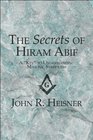 The Secrets of Hiram Abif A Key to Understanding Masonic Symbolism