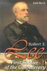 Robert E Lee First Soldier Of The Confederacy