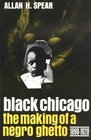 Black Chicago : The Making of a Negro Ghetto, 1890-1920