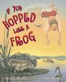 If You Hopped Like A Frog