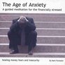The Age of Anxiety A Guided Meditation for the Financially Stressed