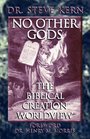 NO OTHER GODS  The Biblical Creation Worldview