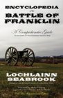 Encyclopedia of the Battle of Franklin A Comprehensive Guide to the Conflict That Changed the Civil War