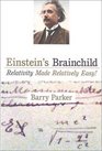 Einstein's Brainchild Relativity Made Relatively Easy