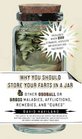 Why You Should Store Your Farts in a Jar and Other Oddball or Gross Maladies Afflictions Remedies and Cures
