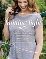 Knitting Light 20 Mostly Seamless Tops Tees  More for Warm Weather Wear