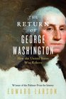 The Return of George Washington: How the United States Was Reborn