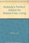 Nobody's Perfect Advice for BlameFree Living