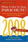 What Color Is Your Parachute 2008 A Practical Manual for Jobhunters and CareerChangers