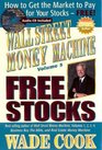 Wall Street Money Machine Volume 5 Free Stocks How to Get the Market to Pay for Your StocksFREE