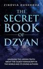 The Secret Book of Dzyan Unveiling the Hidden Truth about the Oldest Manuscript in the World and Its Divine Authors