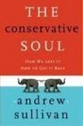 The Conservative Soul How We Lost It How to Get It Back