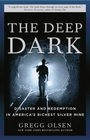 The Deep Dark : Disaster and Redemption in America's Richest Silver Mine