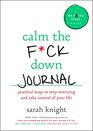 Calm the Fck Down Journal Practical Ways to Stop Worrying and Take Control of Your Life