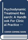 Psychodynamic Treatment Research A Handbook for Clinical Practice