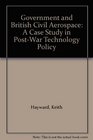 Government and British Civil Aerospace A Case Study in PostWar Technology Policy