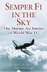 Semper Fi in the Sky The Marine Air Battles of World War II
