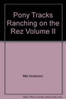 Pony Tracks Ranching on the Rez Volume II