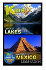 A Smart Kids Guide To LARGEST LAKES AND MAGNIFICENT MEXICO A World Of Learning At Your Fingertips